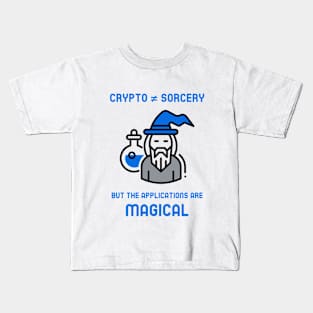 Crypto is not sorcery but the applications are magical (blue) Kids T-Shirt